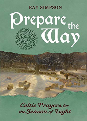 Beispielbild fr Prepare the Way: Celtic Prayers for the Season of Light zum Verkauf von GreatBookPrices