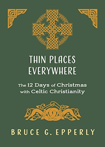 Beispielbild fr Thin Places Everywhere: The 12 Days of Christmas with Celtic Christianity zum Verkauf von Books for Life