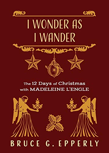 Stock image for I Wonder as I Wander: The 12 Days of Christmas with Madeleine L'Engle for sale by ThriftBooks-Dallas