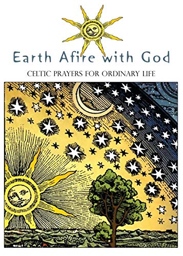 Beispielbild fr Earth Afire with God: Celtic Prayers for Ordinary Life zum Verkauf von GreatBookPrices