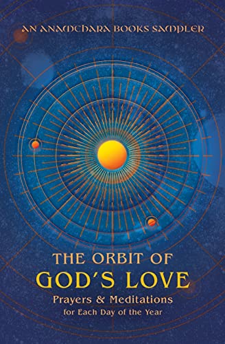 9781625248695: The Orbit of God's Love: Prayers and Meditations for Each Day of the Year: A Sampler from Anamchara Books