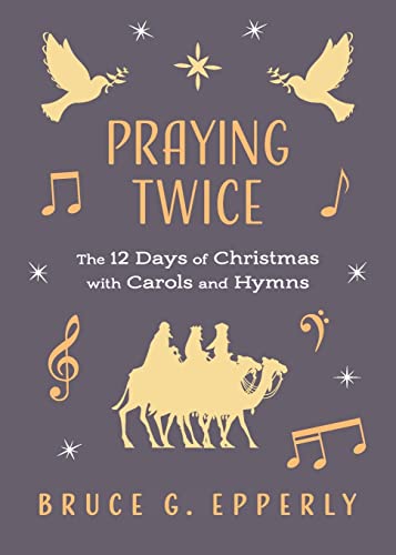 Beispielbild fr Praying Twice: The 12 Days of Christmas with Carols and Hymns zum Verkauf von ThriftBooks-Dallas