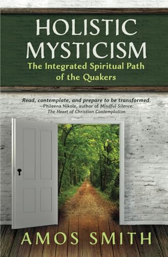 Beispielbild fr Holistic Mysticism: The Integrated Spiritual Path of the Quakers zum Verkauf von Books From California