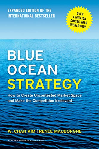 Stock image for Blue Ocean Strategy, Expanded Edition: How to Create Uncontested Market Space and Make the Competition Irrelevant for sale by Goodwill Books