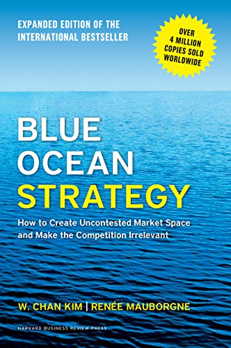 Stock image for Blue Ocean Strategy, Expanded Edition: How to Create Uncontested Market Space and Make the Competition Irrelevant for sale by Ergodebooks