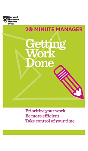 9781625275431: Getting Work Done (HBR 20-Minute Manager Series): Prioritize Your Work, be More Efficient, Take Control of Your Time