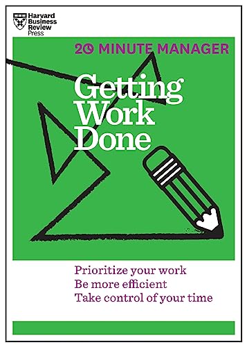 9781625275431: Getting Work Done (HBR 20-Minute Manager Series): Prioritize Your Work, be More Efficient, Take Control of Your Time