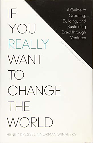 Stock image for If You Really Want to Change the World: A Guide to Creating, Building, and Sustaining Breakthrough Ventures for sale by SecondSale