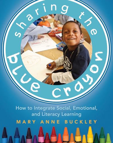 Beispielbild fr Sharing the Blue Crayon : How to Integrate Social, Emotional, and Literacy Learning zum Verkauf von Better World Books