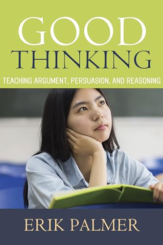 Stock image for Good Thinking: Teaching Argument, Persuasion, and Reasoning for sale by HPB-Diamond