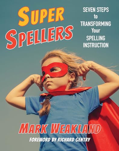 9781625311023: Super Spellers: Seven Steps to Transforming Your Spelling Instruction