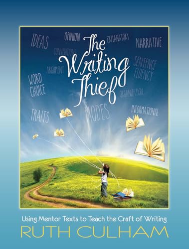 

The Writing Thief: Using Mentor Texts to Teach the Craft of Writing