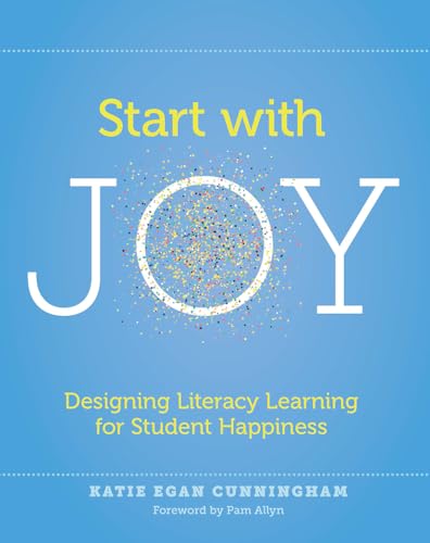 9781625312839: Start with Joy: Designing Literacy Learning for Student Happiness