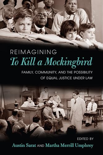 Stock image for Reimagining To Kill a Mockingbird: Family, Community, and the Possibility of Equal Justice under Law for sale by Bulk Book Warehouse