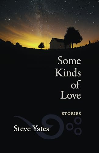 Some Kinds of Love: Stories (Juniper Prize for Fiction) (9781625340283) by Yates, Steve