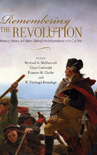 9781625340320: Remembering the Revolution: Memory, History, and Nation Making from Independence to the Civil War (Public History in Historical Perspective)