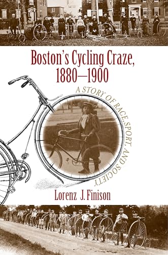 9781625340740: Boston's Cycling Craze, 1880-1900: A Story of Race, Sport, and Society