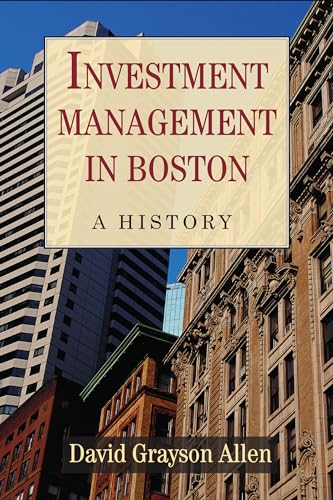 Beispielbild fr Investment Management in Boston: A History zum Verkauf von Powell's Bookstores Chicago, ABAA