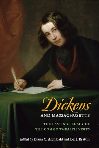 Imagen de archivo de Dickens and Massachusetts: The Lasting Legacy of the Commonwealth Visits a la venta por Abacus Bookshop