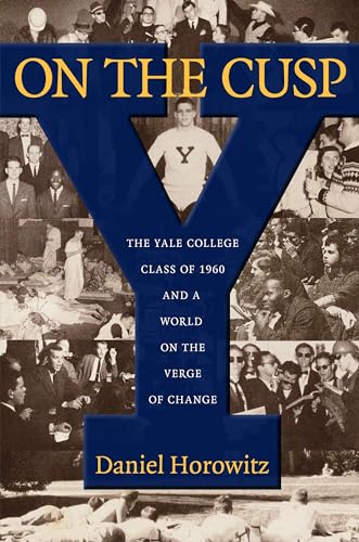 Stock image for On the Cusp: The Yale College Class of 1960 and a World on the Verge of Change for sale by Decluttr