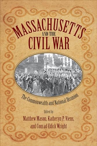 9781625341501: Massachusetts and the Civil War: The Commonwealth and National Disunion