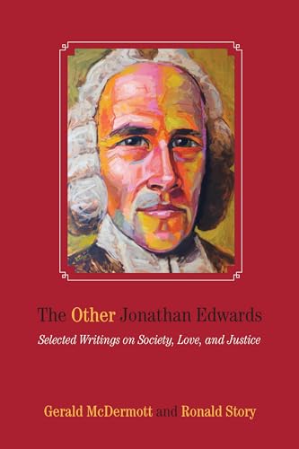Stock image for The Other Jonathan Edwards: Selected Writings on Society, Love, and Justice for sale by HPB-Red