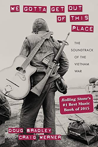 Imagen de archivo de We Gotta Get Out of This Place: The Soundtrack of the Vietnam War (Culture and Politics in the Cold War and Beyond) a la venta por Goodwill Books