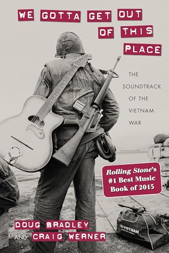 Stock image for We Gotta Get Out of This Place : The Soundtrack of the Vietnam War for sale by Better World Books: West
