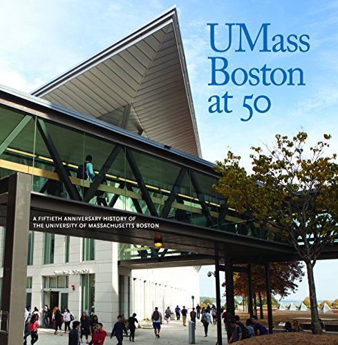 Imagen de archivo de UMass Boston at 50: A Fiftieth Anniversary History of the University of Massachusetts Boston a la venta por Irish Booksellers