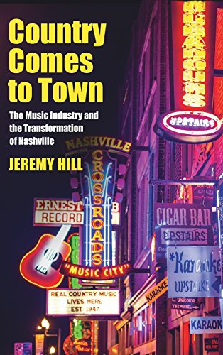 9781625341716: Country Comes to Town: The Music Industry and the Transformation of Nashville (American Popular Music)