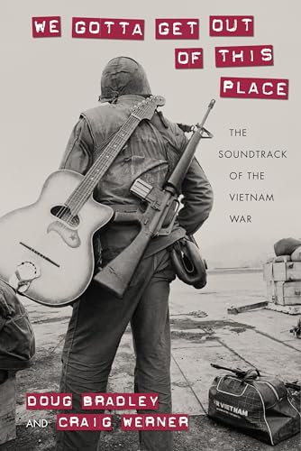 Beispielbild fr We Gotta Get Out of This Place The Soundtrack of the Vietnam War Culture, Politics, and the Cold War Hardcover Culture and Politics in the Cold War and Beyond zum Verkauf von PBShop.store US