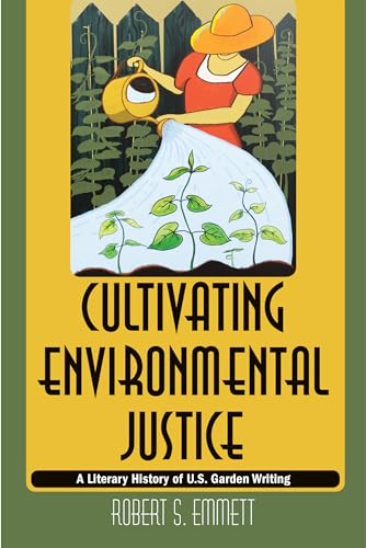 Stock image for Cultivating Environmental Justice: A Literary History of U.S. Garden Writing for sale by Powell's Bookstores Chicago, ABAA