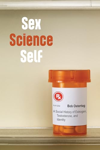 Beispielbild fr Sex Science Self: A Social History of Estrogen, Testosterone, and Identity (English, French and Hindi Edition) zum Verkauf von Irish Booksellers