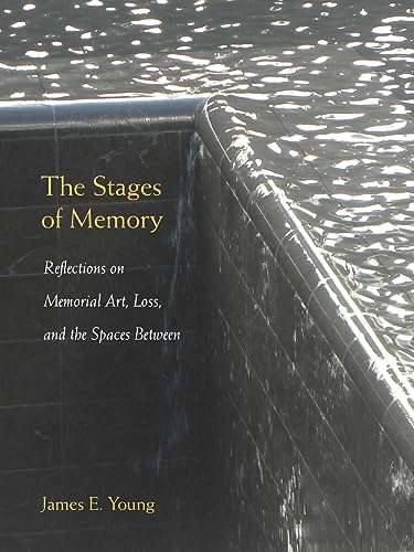 Stock image for The Stages of Memory: Reflections on Memorial Art, Loss, and the Spaces Between (Public History in Historical Perspective) for sale by WorldofBooks