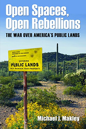 Stock image for Open Spaces, Open Rebellions: The War over America's Public Lands for sale by ThriftBooks-Dallas