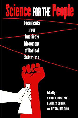 

Science for the People: Documents from America's Movement of Radical Scientists (Science/Technology/Culture)