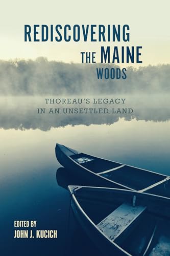 Stock image for Rediscovering the Maine Woods: Thoreau's Legacy in an Unsettled Land for sale by ThriftBooks-Atlanta