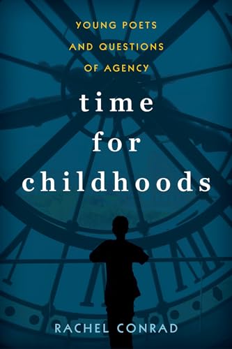 Imagen de archivo de Time for Childhoods: Young Poets and Questions of Agency a la venta por Revaluation Books