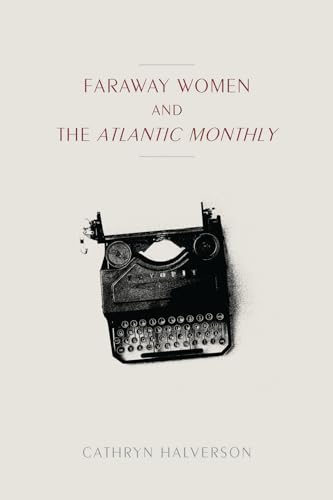 9781625344557: Faraway Women and the "Atlantic Monthly (Studies in Print Culture and the History of the Book) [Idioma Ingls]
