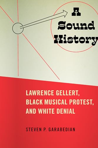 Beispielbild fr A Sound History: Lawrence Gellert, Black Musical Protest, and White Denial (American Popular Music) zum Verkauf von Books From California