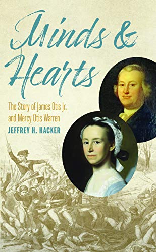 Stock image for Minds and Hearts: The Story of James Otis Jr. and Mercy Otis Warren for sale by The Happy Book Stack