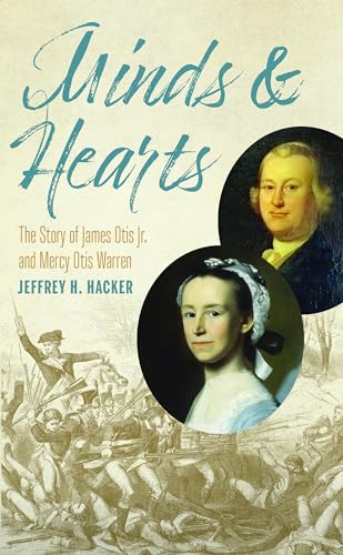 Stock image for Minds and Hearts: The Story of James Otis Jr. and Mercy Otis Warren for sale by Revaluation Books