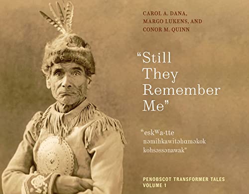 Stock image for Still They Remember Me": Penobscot Transformer Tales, Volume 1 (Volume 1) (Native Americans of the Northeast) for sale by Books Unplugged