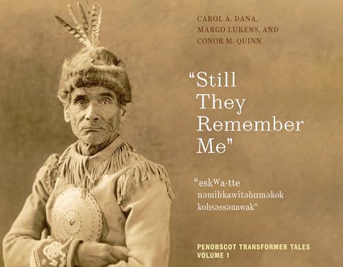 Beispielbild fr "Still They Remember Me": Penobscot Transformer Tales, Volume 1 (Volume 1) (Native Americans of the Northeast) zum Verkauf von Books From California