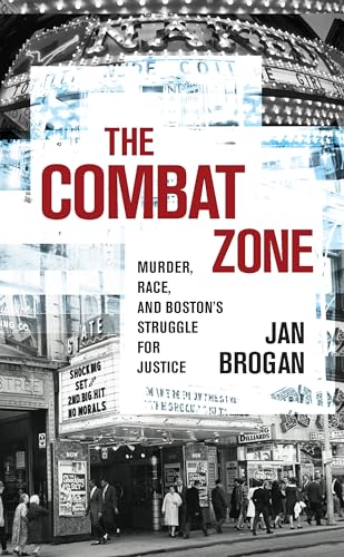 Stock image for The Combat Zone: Murder, Race, and Boston's Struggle for Justice for sale by Revaluation Books