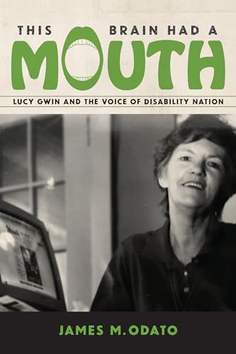 9781625346193: This Brain Had a Mouth: Lucy Gwin and the Voice of Disability Nation