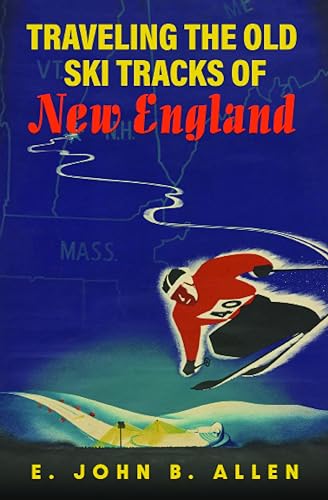 9781625346735: Traveling the Old Ski Tracks of New England