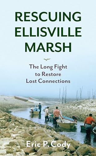 Stock image for Rescuing Ellisville Marsh: The Long Fight to Restore Lost Connections for sale by Books From California