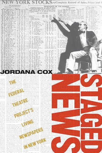 Stock image for Staged News: The Federal Theatre Project  s Living Newspapers in New York (Journalism and Democracy) for sale by Books From California