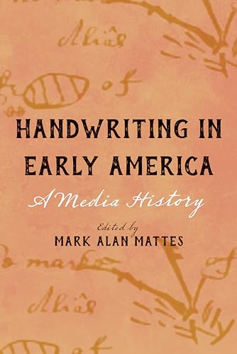 Imagen de archivo de Handwriting in Early America: A Media History a la venta por Revaluation Books
